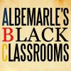 Albemarle's Black Classrooms
