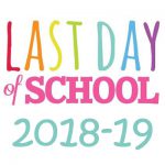 Last Day of School 2018-19