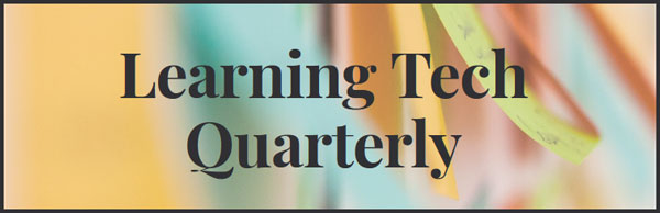 Learning Tech Quarterly
