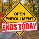 Open Enrollment Ends Today