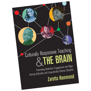 Culturally Responsive Teaching and the Brain, by ZarettaHammond