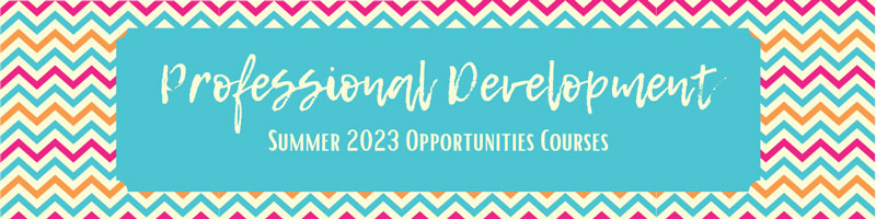 Summer 2023 Opportunities Courses banner